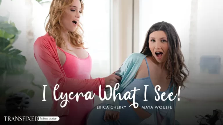 Indosso la lycra su tutto ciò che vedo! -Erica Cherry, Maya Woulfe
